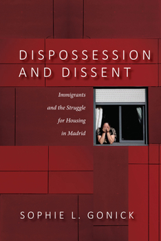 Paperback Dispossession and Dissent: Immigrants and the Struggle for Housing in Madrid Book