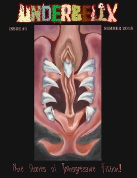 Underbelly Magazine: Summer 2018 - Book #1 of the Underbelly Magazine