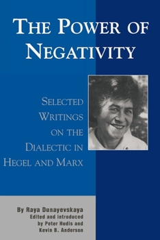 Paperback The Power of Negativity: Selected Writings on the Dialectic in Hegel and Marx Book