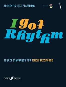Paperback I Got Rhythm for Tenor Saxophone: 10 Jazz Standards for Tenor Saxophone, Book & CD [With CD (Audio)] Book