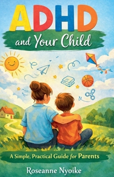 Paperback ADHD and Your Child - A Simple, Practical Guide for Parents Book