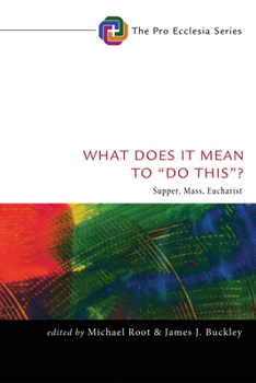Hardcover What Does It Mean to "Do This"?: Supper, Mass, Eucharist Book