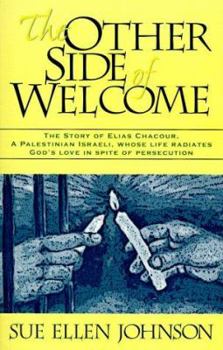 Paperback The Other Side of Welcome: The Story of Elias Chacour, a Palestinian Israeli, Whose Life Radiates God's Love in Spite of Persecution Book