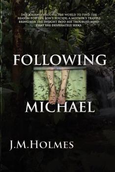 Paperback Following Michael: A Son's Tragic Suicide...a Mother's Life-Altering Journey. Book