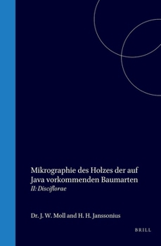 Hardcover Mikrographie Des Holzes Der Auf Java Vorkommenden Baumarten, Im Auftrage Des Kolonial-Ministeriums: II: Disciflorae [German] Book