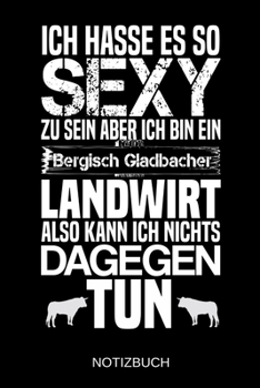 Ich hasse es so sexy zu sein aber ich bin ein Bergisch Gladbacher Landwirt also kann ich nichts dagegen tun: A5 Notizbuch | Liniert 120 Seiten | ... | Muttertag | Namenstag (German Edition)