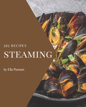 Paperback 365 Steaming Recipes: The Best Steaming Cookbook on Earth Book