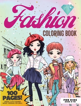 Paperback Fashion Coloring Book, 100 pages: Unique, Cute Fashion Model Designs for Girls Book