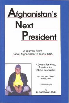 Paperback Afghanistan's Next President: A Journey from Kabul, Afghanistan to Texas, USA Book