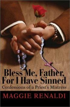 Paperback Bless Me, Father, For I Have Sinned: Confessions of a Priest Book