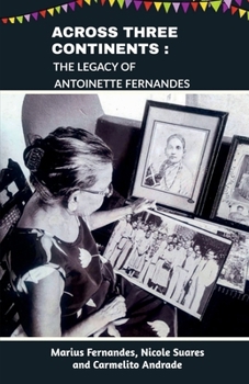 Paperback Across Three Continents: The legacy of Antoinette Fernandes Book