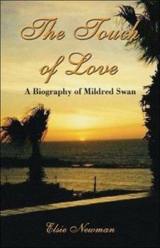 The Touch of Love: A Biography of Mildred Swan