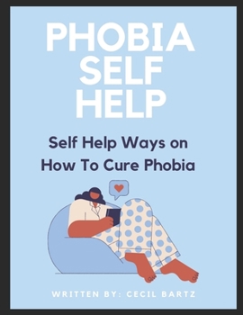 Paperback Phobia Self Help: Self Help Ways on how to Cure Phobia Book