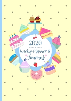 2020 Weekly Planner & Journal: Cake Baking Theme Cover / Diary & Writing Gift For Personal Or Business Use