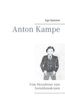 Paperback Anton Kampe: Vom Messdiener zum Sozialdemokraten [German] Book