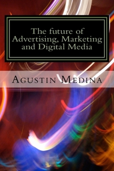 Paperback The future of Advertising, Marketing and Digital Media Book