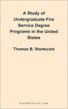 Paperback A Study of Undergraduate Fire Service Degree Programs in the United States Book