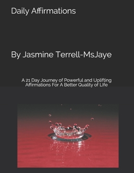 Paperback Daily Affirmations: A 21 Day Journey of Powerful and Uplifting Affirmations For A Better Quality of LIfe Book