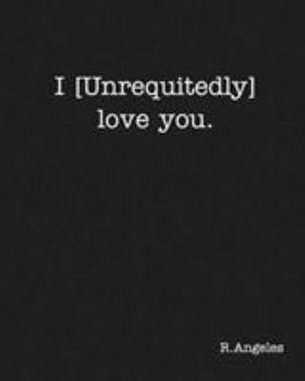 Paperback I [Unrequitedly] love you. Book