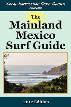 Paperback Local Knowledge Surf Guides Presents The Mainland Mexico Surf Guide Book
