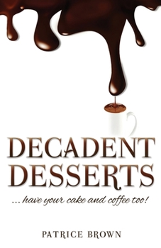 Paperback Decadent Desserts: ...have your cake and coffee too! Book