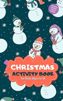 Paperback Christmas Activity Book for Kids Ages 4-8 Stocking Stuffers Pocket Edition: Snowman Theme A Fun Kid Workbook Game for Learning, Coloring, Mazes, Sudok Book