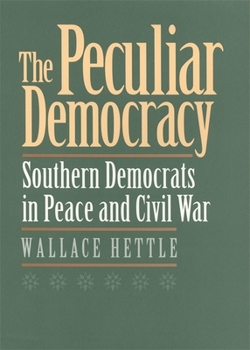 Paperback The Peculiar Democracy: Southern Democrats in Peace and Civil War Book