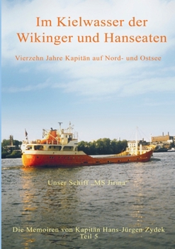 Paperback Im Kielwasser der Wikinger und Hanseaten: Vierzehn Jahre Kapitän auf Nord- und Ostsee [German] Book