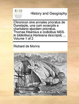 Paperback Chronicon Sive Annales Prioratus de Dunstaple, Una Cum Excerptis E Chartulario Ejusdem Prioratus. Thomas Hearnius E Codicibus Mss. in Bibliotheca Harl [Latin] Book