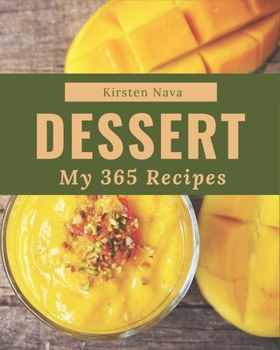 Paperback My 365 Dessert Recipes: Discover Dessert Cookbook NOW! Book