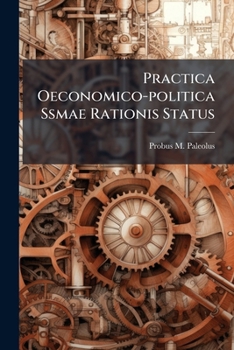 Paperback Practica Oeconomico-politica Ssmae Rationis Status Book