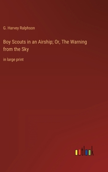 Hardcover Boy Scouts in an Airship; Or, The Warning from the Sky: in large print Book