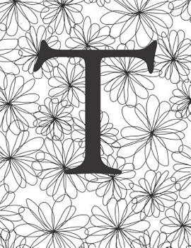 Paperback T: Monogram Initial T Notebook for Women and Girls-Black and White Flower-120 Pages 8.5 x 11 Book