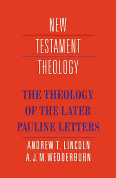Paperback The Theology of the Later Pauline Letters Book
