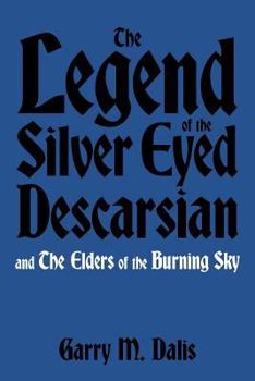 The Legend of the Silver Eyed Descarsian: And the Elders of the Burning Sky
