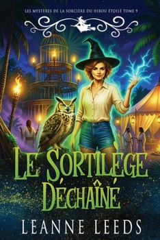 Le Sortilège Déchaîné (Les Mystères de la Sorcière du Hibou Étoilé) (French Edition)