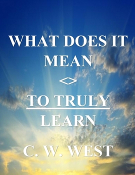 Paperback What Does It Mean to Truly Learn Book