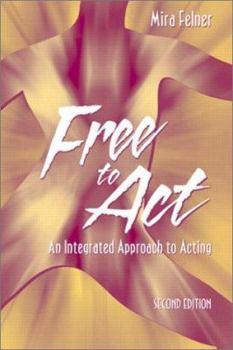 Paperback Free to Act: An Integrated Approach to Acting (2nd Edition) Book