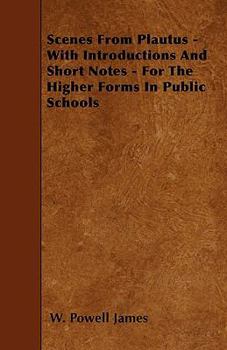 Paperback Scenes From Plautus - With Introductions And Short Notes - For The Higher Forms In Public Schools Book