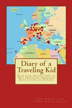 Paperback Diary of a Traveling Kid: True Life Adventures of Two Tweenage American Boys Living in Europe Book