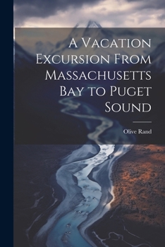 Paperback A Vacation Excursion From Massachusetts Bay to Puget Sound Book