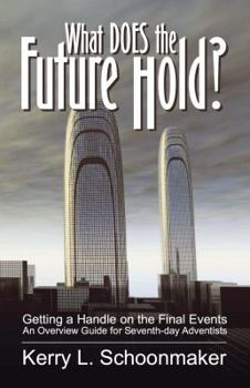 Paperback What Does the Future Hold? Getting a Handle on the Final Events - An Overview Guide for Seventh-Day Adventists Book