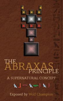 Paperback The Abraxas Principle: A supernatural concept Book