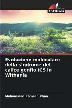 Evoluzione molecolare della sindrome del calice gonfio ICS in Withania (Italian Edition)