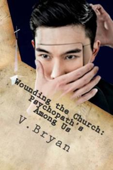 Paperback Wounding the Church: Psychopath's Among Us Book