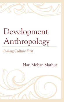 Paperback Development Anthropology: Putting Culture First Book