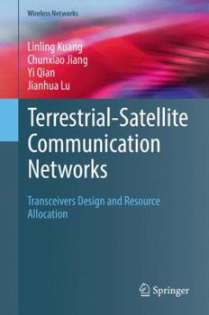 Hardcover Terrestrial-Satellite Communication Networks: Transceivers Design and Resource Allocation Book