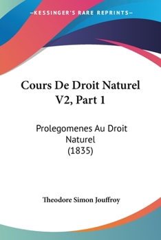 Paperback Cours De Droit Naturel V2, Part 1: Prolegomenes Au Droit Naturel (1835) [French] Book