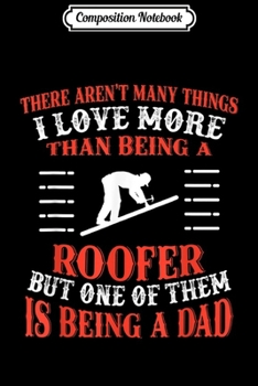 Composition Notebook: Love a roofer Father's day gift for dad Journal/Notebook Blank Lined Ruled 6x9 100 Pages