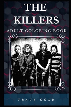 The Killers Adult Coloring Book: Legendary Heartland Rock Band and Epic Lyricists Inspired Adult Coloring Book (The Killers Books)